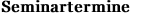 Seminartermine